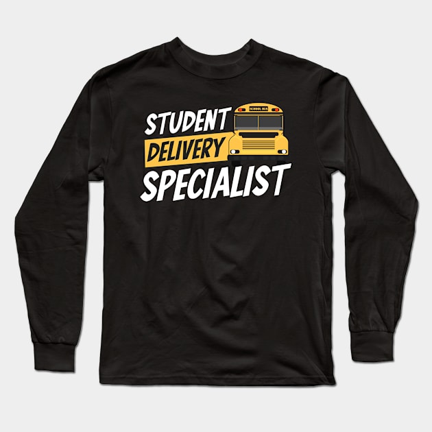 School Bus Shirt | Student Delivery Specialist Long Sleeve T-Shirt by Gawkclothing